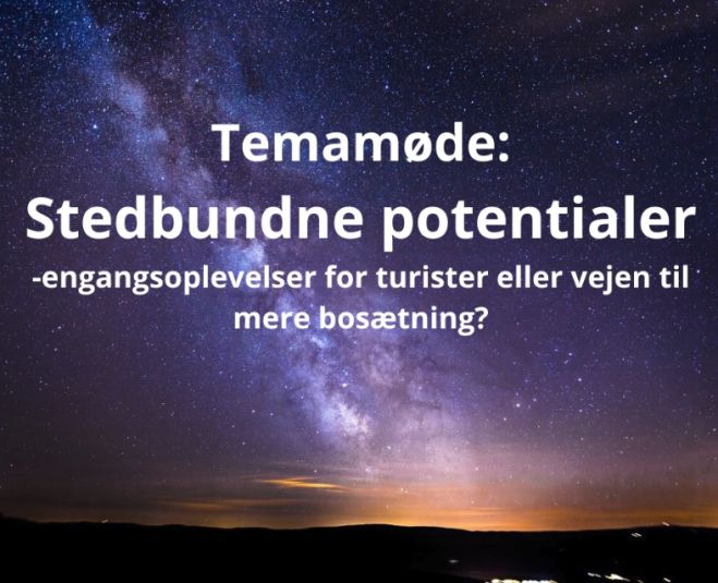 Temamøde: Stedbundne potentialer – engangsoplevelser for turister eller vejen til mere bosætning? samt LAG Småøernes generalforsamling