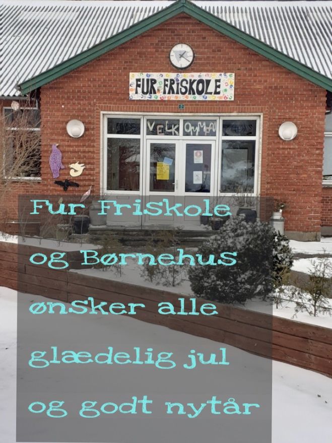 Fur Friskole og Børnehus ønsker alle glædelig jul og godt nytår