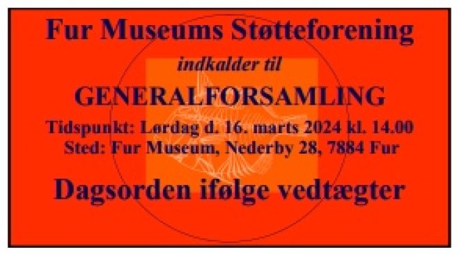 Fur Museums Støtteforening indkalder til GENERALFORSAMLING - Lørdag d. 16. marts 2024 kl. 14.00 - Fur Museum